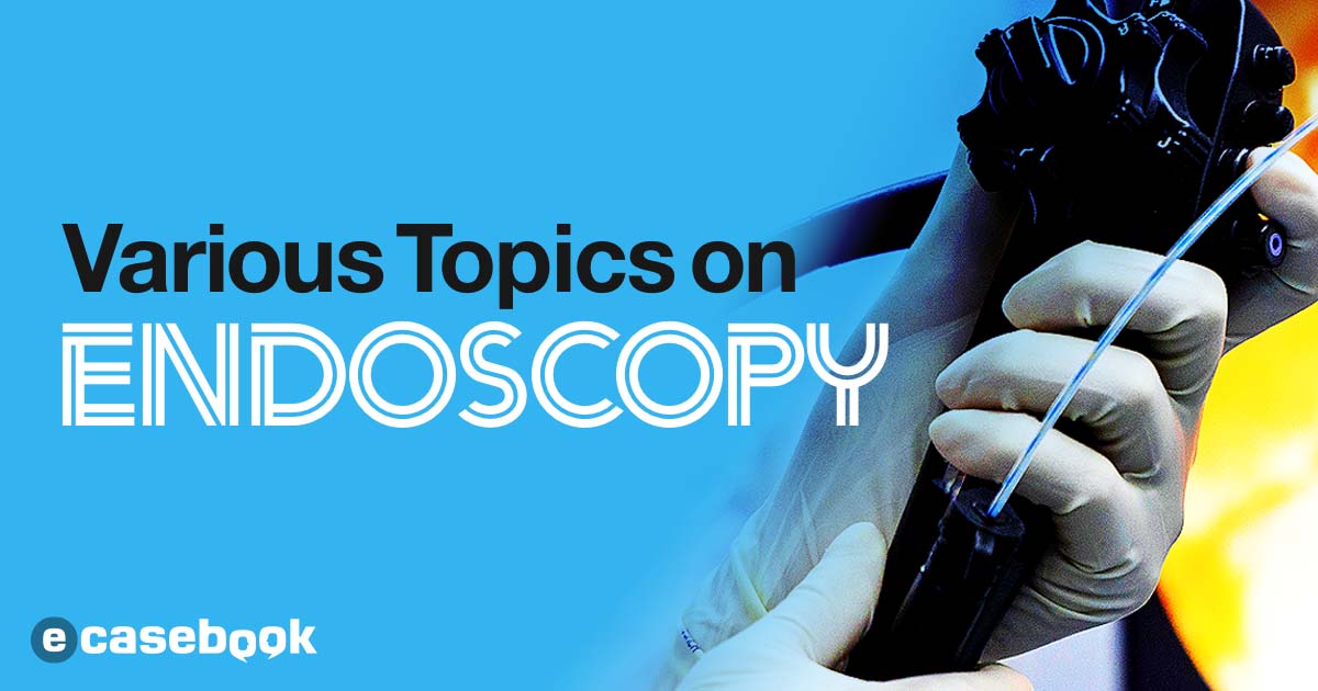Various Topics on ENDOSCOPY GI Surgery , GI ecasebook LIVE